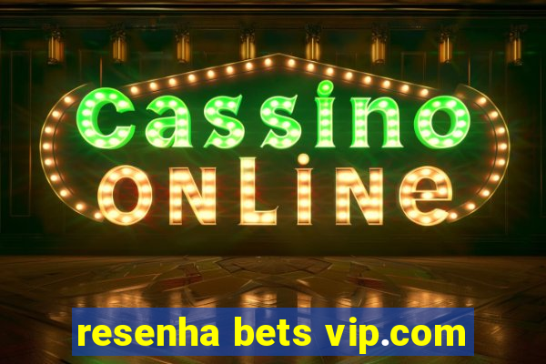 resenha bets vip.com